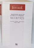 PARTITURILE SECURITATII , DIRECTIVE , ORDINE , INSTRUCTIUNI ( 1947 - 1987 ) , editie coordonata de SILVIU B. MOLDOVAN , 2007