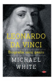 Leonardo da Vinci. Biografia unui geniu - (Carte pentru toți) - Paperback brosat - Michael White - Litera