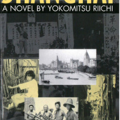 Shanghai: A Novel by Yokomitsu Riichi