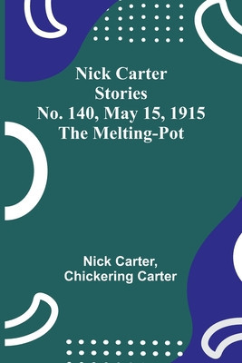 Nick Carter Stories No. 140, May 15, 1915: The Melting-Pot foto