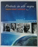 PORTRETE IN ALB - NEGRU , BIOGRAFII ALE UNOR OAMENI AI CURAJULUI , CREDINTEI SI PERSEVERENTEI , VOLUMUL 2 , 2012