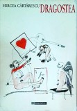 Mircea Cartarescu - Dragostea