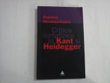CRITICA METAFIZICII LA KANT SI HEIDEGGER - MAGDALENA MARCULESCU-COJOCEA