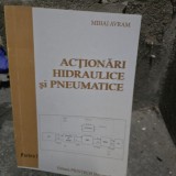 Actionari hidraulice si pneumatice - Mihai Avram Partea I