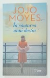 IN CAUTAREA UNUI DESTIN de JOJO MOYES , 2024, COPERTA BROSATA