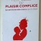 PETIT GUIDE DU PLAISIR COMPLICE , LA COMMUNICATION INTIME DANS LA COUPLE par CAROLLE et SERGE VIDAL - GRAF , 2010