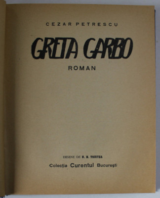 GRETA GARBO - ROMAN de CEZAR PETRESCU , DESENE de N.N. TONITZA , 1932 , EDITIA I * foto