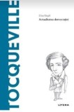 Descopera filosofia. Tocqueville. Actualitatea democratiei/Elisa Virgili