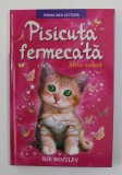 PISICUTA FERMECATA - MICA VEDETA de SUE BENTLEY , ilustratii de ANGELA SWAN , 2018