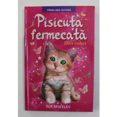 PISICUTA FERMECATA - MICA VEDETA de SUE BENTLEY , ilustratii de ANGELA SWAN , 2018
