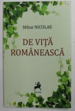 DE VITA ROMANEASCA de MIHAI NICOLAE , 2017 , DEDICATIE *