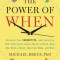 The Power of When: Discover Your Chronotype--And the Best Time to Eat Lunch, Ask for a Raise, Have Sex, Write a Novel, Take Your Meds, an