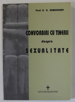 CONVORBIRI CU TINERII DESPRE SEXUALITATE de Prof. V.V. ZENKOVSKY , 2006 foto