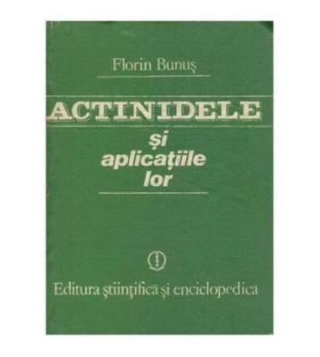 Florin Bunus - Actinidele si aplicatiile lor - 124473 foto