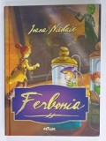FERBONIA de IOANA NICOLAIE , cu ilustratii de ANCA SMARANDACHE , 2015 , DEDICATIE *
