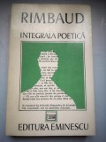 Integrala poetica - Arthur Rimbaud - Aparuta cu prilejul centenarului mortii lui Rimbaud