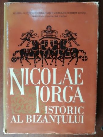 Nicolae Iorga-Istoric al bizantului- Eugen Stanescu