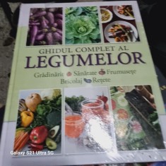 Ghidul Complet al legumelor - Gradinarit, sanatate, frumusete, bricolaj, retete