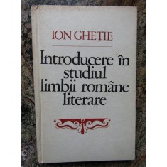 Ion Ghetie - Introducere in studiul limbii romane literare