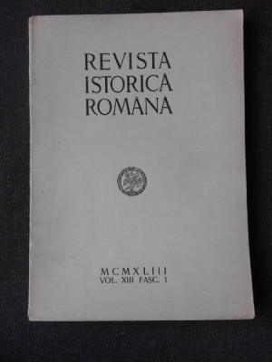 REVISTA ISTORICA ROMANA, VOL. XIII, FASC.I/MCMXLIII foto