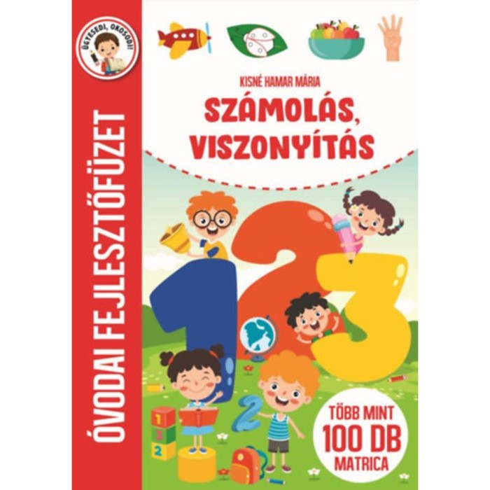 Sz&aacute;mol&aacute;s, viszonyt&aacute;s - &Oacute;vodai fejlesztőf&uuml;zet - T&ouml;bb mint 100 db matrica - Kisn&eacute; Hamar M&aacute;ria