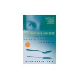 The Conscious Universe: The Scientific Truth of Psychic Phenomena