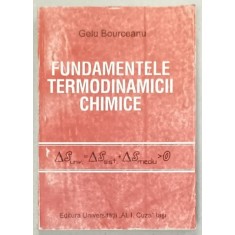 FUNDAMENTELE TERMODINAMICII CHIMICE de GELU BOURCEANU , 1998