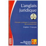 Bernard Dhuicq, Daniele Frison - L&#039;anglais juridique - principes, pratiques &amp; vocabulaire des professionnels - 128470