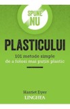 Spune NU plasticului - Harriet Dyer