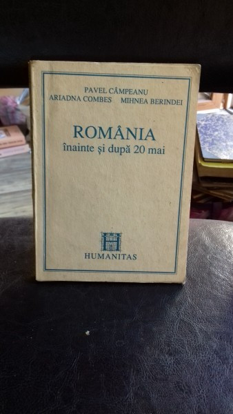 ROMANIA INAINTE SI DUPA 20 MAI - PAVEL CAMPEANU