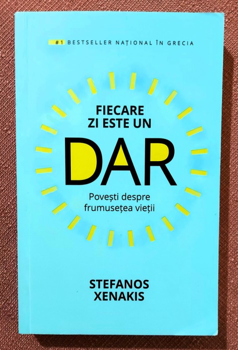 Fiecare zi este un dar. Editura Lifestyle Publishing, 2021 - Stefanos Xenakis
