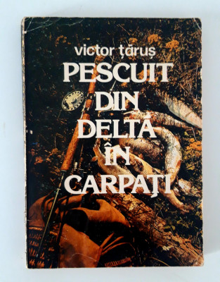 Victor Tarus Pescuit din Delta in Carpati foto