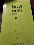 Daca-as fi o musca - Jason Brink