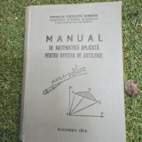 MANUAL DE MATEMATICA APLICATA PENTRU OFITERII DE ARTILERIE - RADULESCU OCTAVIAN
