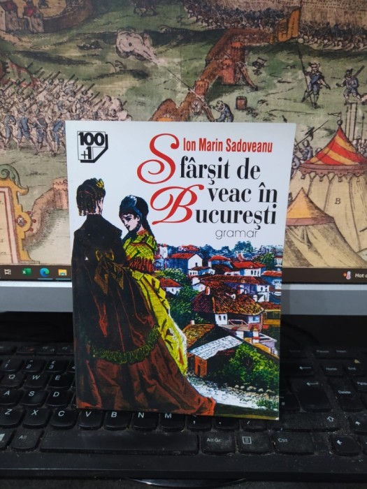 Ion Marin Sadoveanu, Sf&acirc;rșit de veac &icirc;n București, seria Capodopere ale romanului rom&acirc;nesc, ed. 100=1 Gramar, București 2004, 178