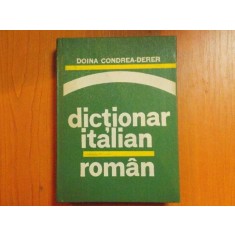 DICTIONAR ITALIAN - ROMAN (PENTRU UZUL ELEVILOR) de DOINA CONDREA-DERER 1975