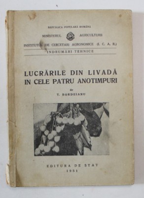 LUCRARILE DIN LIVADA IN CELE PATRU ANOTIMPURI de T. BORDEIANU , 1951 *PREZINTA HALOURI DE APA foto