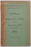 TUTELA IN DREPTUL ROMAN SI ROMIN , TEZA PENTRU LICENTA IN DREPT de DUMITRU CONSTANTINESCU , 1905