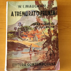 W. Somerset Maugham - A tremurat o frunză (1940) traducere Jul. Giurgea