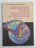 GEOGRAFIE FIZICA GENERALA SI GEOLOGIE , MANUAL PENTRU CLASA A IX -A de GRIGORE POSEA si OCTAVIAN MANDRUT , 1989