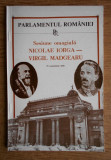 Parlamentul Romaniei. Sesiune omagiala Nicolae Iorga, Virgil Madgearu