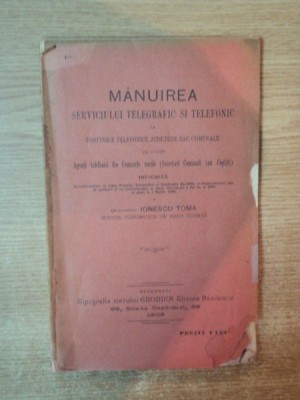 MANUIREA SERVICIULUI TELEGRAFIC SI TELEFONIC LA POSTURILE TELEFONICE JUDETENE SAU COMUNALE intocmita de IONESCU TOMA , Bucuresti 1906 foto
