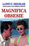 Magnifica obsesie - Lloyd C. Douglas