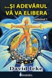 Cumpara ieftin David Icke - Si adevarul va va elibera Volumul I, Brosata, 416 pagini, 2001, Romana