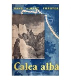 Hans Albert Forster - Calea Alba - Exploratorii cuceresc