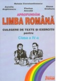 Aprofundam limba romana - Culegere de texte si exercitii pentru clasa a IV-a