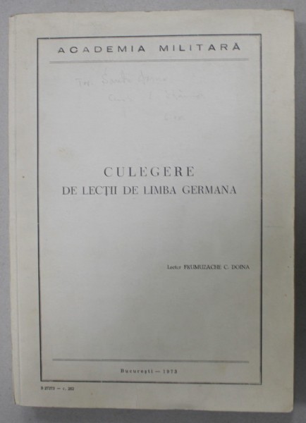 CULEGERE DE LECTII DE LIMBA GERMANA , LECTOR FRUMUZACHE C. DOINA , ACADEMIA MILITARA , 1973