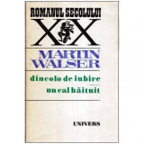 Martin Walser - Dincolo de iubire. Un cal haituit - 113690