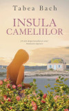 Insula cameliilor - Paperback brosat - Tabea Bach - RAO