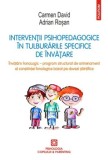 Cumpara ieftin Interventii psihopedagogice in tulburarile specifice de invatare. Invatam fonologic - program structurat de antrenament al constiintei fonologice baza
